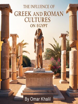 cover image of The Influence of Greek and Roman Cultures on Egypt